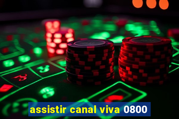 assistir canal viva 0800